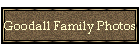 Goodall Family Photos