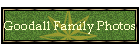 Goodall Family Photos